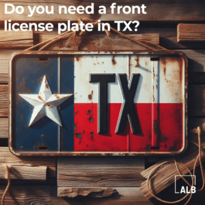 Do You Need a Front License Plate in Texas?