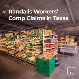 Randall’s Workers’ Comp Claims in Texas