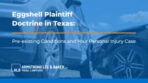 The Eggshell Plaintiff Doctrine in Texas: Pre-existing Conditions and Your Personal Injury Case